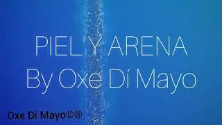 Piel y Arena by Oxe Dí Mayo