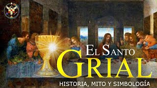 EL SANTO GRIAL: Historia, Mito y Simbología