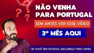 NÃO VENHA PARA PORTUGAL SEM ANTES VER ESSE VÍDEO - 3 meses em Portugal!!