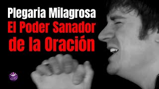 PLEGARIA MILAGROSA: EL PODER SANADOR DE LA ORACIÓN