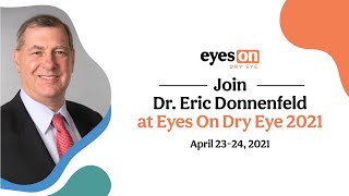 Join Eric Donnenfeld, MD at Eyes On Dry Eye 2021