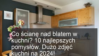 10 Inspirujących Pomysłów na Ścianę w Kuchni 2024 - Zobacz Najlepsze Zdjęcia!