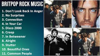 BRITPOP ROCK Music Mix - Oasis, Radiohead, Elastica, Kenickie - Don't Look Back In Anger, No Sur...