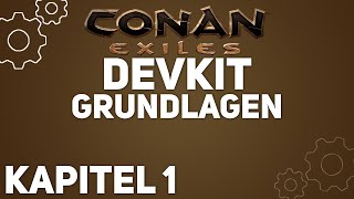 Conan Exiles DevKit Tutorial - Grundlagen - Kapitel 1 [Deutsch]