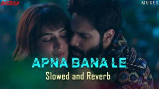 Apna Bana Le [Bhediya] | Perfectly Slowed And Reverb Song ❤️