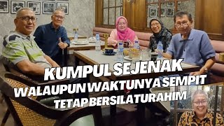 KUMPUL SEJENAK, MELEPASKAN RINDU, WALAUPUN WAKTUNYA SEMPIT, TETAP BERUSAHA UNTUK BERSILATURAHIM