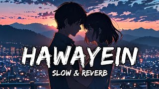 Hawayein (Slow & Reverb) | Jab Harry Met Sejal | Arijit Singh | Music Suno