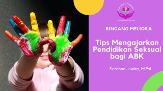 Bincang Meliora  - Tips Mengajarkan Pendidikan Seksual bagi ABK - Suzanna Juwita