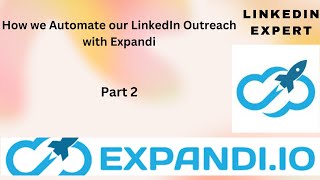 Expandi.io Automation/How we Automate our LinkedIn Outreach with Expandi /expandi tutorial (Part2)