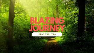 Blazing Journey | Original song composed by Eric Saputra