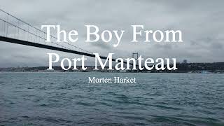 Morten Harket-The Boy From Port Manteau (lyrics)