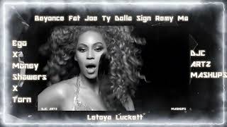 Beyonce Ego X Fat Joe ft  Ty Dolla Sign & Remy Ma Money Showers X Letoya Luckett Torn Mashup