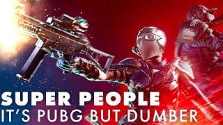 Super People Is PUBG But Dumber