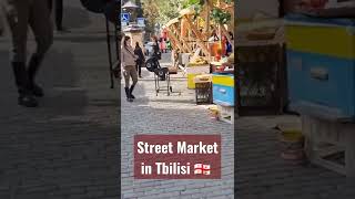 Street Market in Tbilisi 🇬🇪