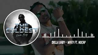 Skilla Baby - Wifey ft NoCap