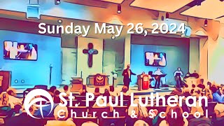 May 26, 2024 - 8:30 am Traditional Worship - St. Paul Lutheran Church PTC