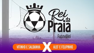 Rei da Praia | VITINHO E SALDANHA X ALEF E FELIPINHO FINAL DO TORNEIO