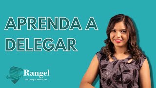 Aprender a delegar | Rangel Tax Group