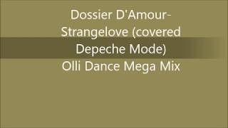 Dossier D'Amour -  Strangelove (Depeche Mode Cover) - Olli Dance Mega Mixx