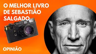 O melhor livro de Sebastião Salgado | OMICRON ESCOLA DE FOTOGRAFIA