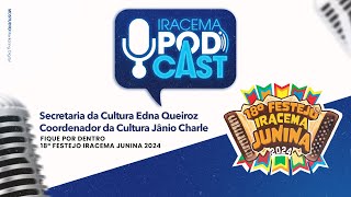 EDNA QUEIROZ E JÂNIO CHARLE (18° Festejo Iracema Junina) - Iracema Podcast #030