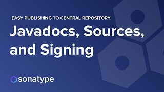 07 - Javadoc, Sources and Signing - Easy Publishing to Central Repository