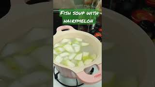 Super Easy fish Soup with hairymelon#shorts #ofwhongkong