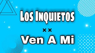 Ven y Dime 😍😍 Los Inquietos 🎤🎤 Letra 📝📝 Vallenato Romántico - Nelson Velasquez