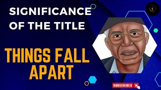 Significance of the title "THINGS FALL APART" | Chinua Achebe | Comprehensive Concept |