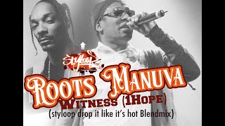 Roots Manuva ft  Snoop Dogg - witness (Styloop drop it like it's hot blendmix)