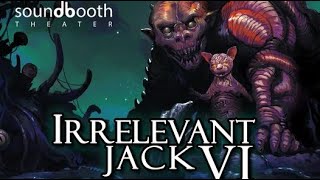 Irrelevant Jack 6 - COLD READS Part 4