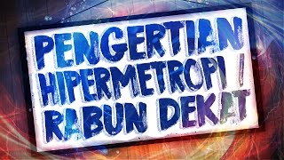 Pengertian Hipermetropi / Rabun Dekat