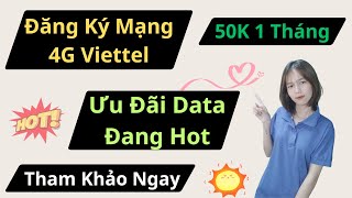 Cách Đăng Ký Mạng 4G Viettel 50K 1 Tháng - Khám Phá Ưu Đãi Data Đang Hot!