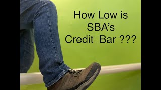 How low is SBA’s Credit Bar ???