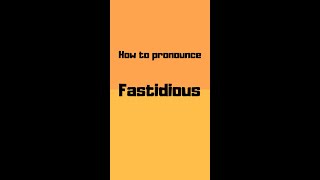 How to pronounce fastidious? fastidious pronunciation #shorts #how #howto #fastidious #pronunciation