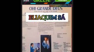 ELIAQUIM SÁ  (OH! GRANDE DEUS/LP COMPLETO )