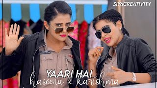 Yaari Hai Vm Ft. Haseena x Karishma || Madam Sir || 2k sub special || Gulki joshi || Yukti kapoor