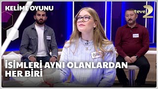 İsimleri aynı olanlardan her biri | Kelime Oyunu