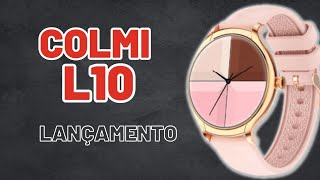 Smartwatch Colmi L10 - Lançamento para as mulheres, Quais funções ele tem? #smartwatch #colmi