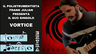 Il polistrumentista Frank Julian presenta il suo singolo "Vortice" - Sound Marino Extra