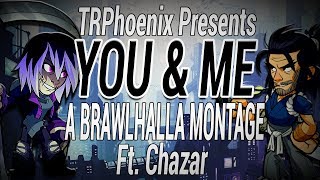 'You & Me' - A Brawlhalla Montage Montage (ft. Chazar)  [+CC Giveaway in desc]