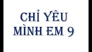 CHỈ YÊU MÌNH EM 8