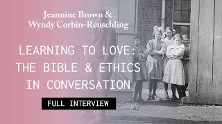 Learning to Love: The Bible and Ethics (Full Interview)