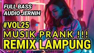 REMIX LAMPUNG TERBARU ~MUSIK PRANK~ VOL25