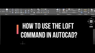 HOW TO USE LOFT COMMAND IN AUTOCAD?