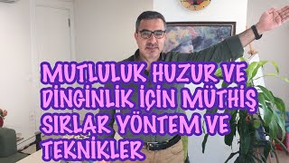 MUTLULUK,HUZUR VE DİNGİNLİK YOLUNDA MÜTHİŞ SIRLAR VE TEKNİKLER