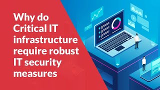 Critical IT Infrastructure and why are robust IT Security Measures important | ARCON