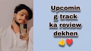 Upcoming track ka review dekhen 👍❤️