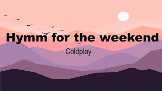 Hymn for the weekend | Coldplay | Moonlight | Lyrics