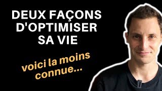 Optimiser sa vie « par le bas »